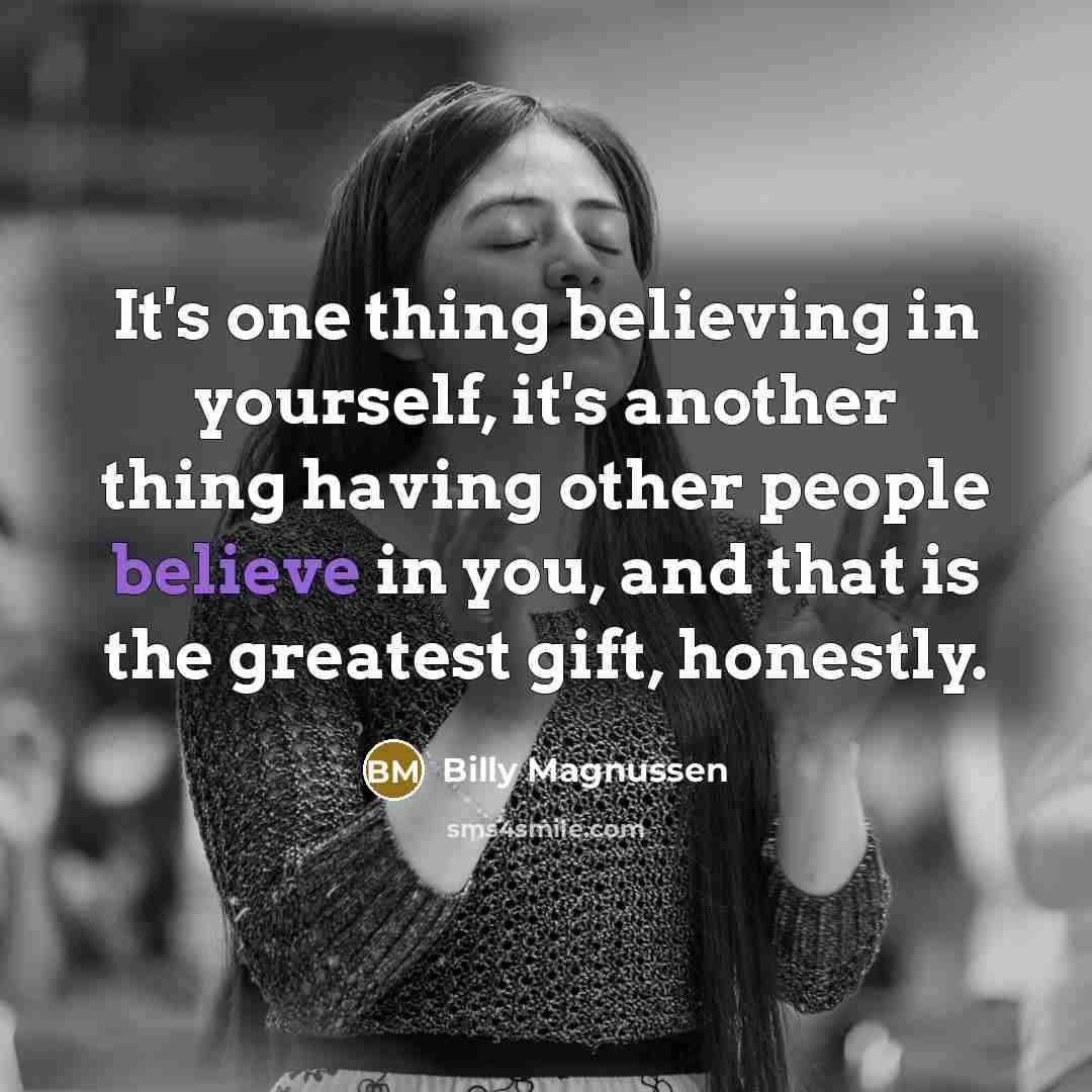 “It's one thing believing in yourself, it's another thing having…” quote by Billy Magnussen