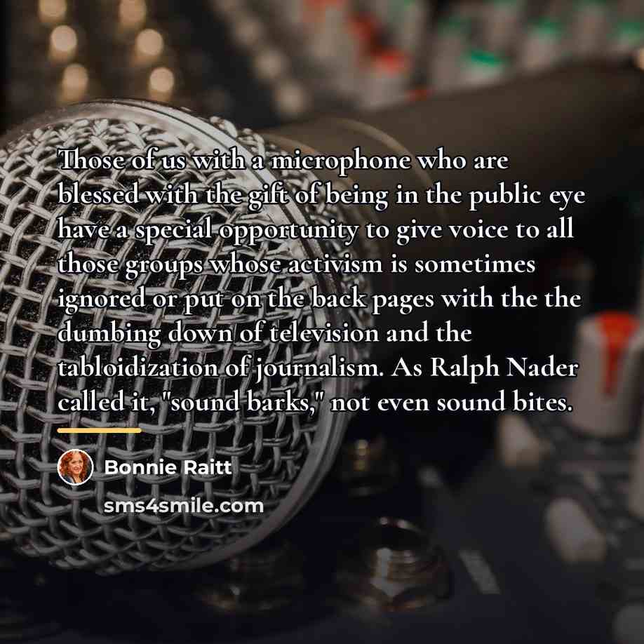 “Those of us with a microphone who are blessed with…” quote by Bonnie Raitt