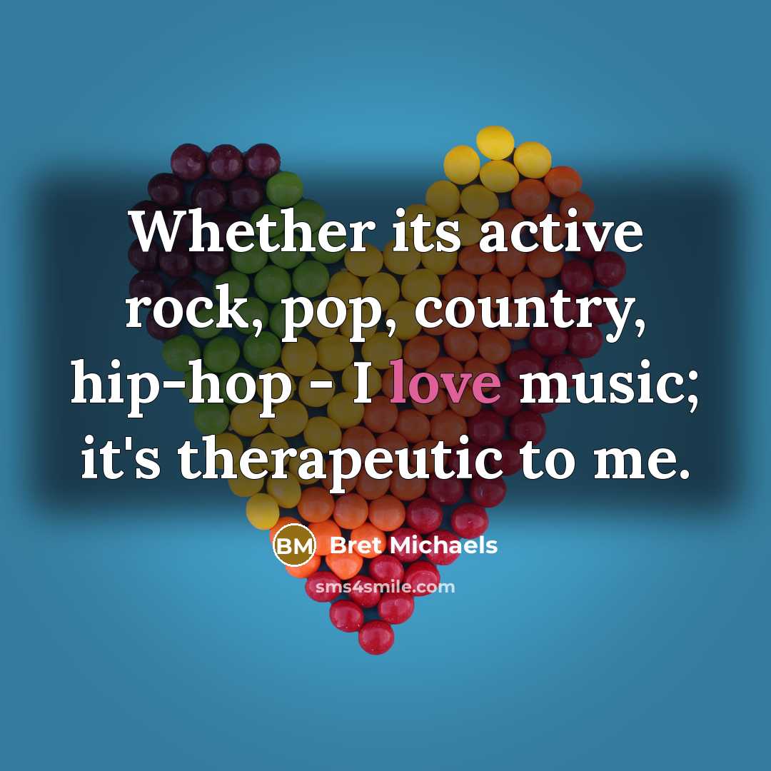 “Whether its active rock, pop, country, hip-hop - I love…” quote by Bret Michaels