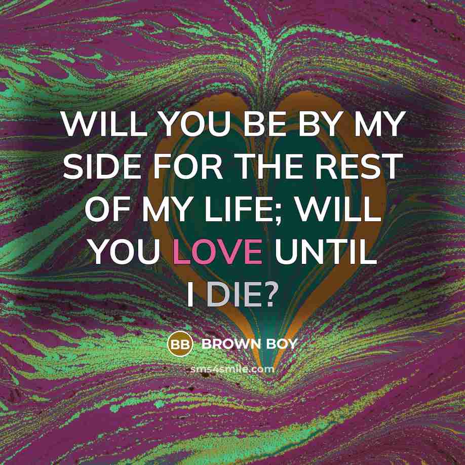 “WILL YOU BE BY MY SIDE FOR THE REST OF…” quote by BROWN BOY