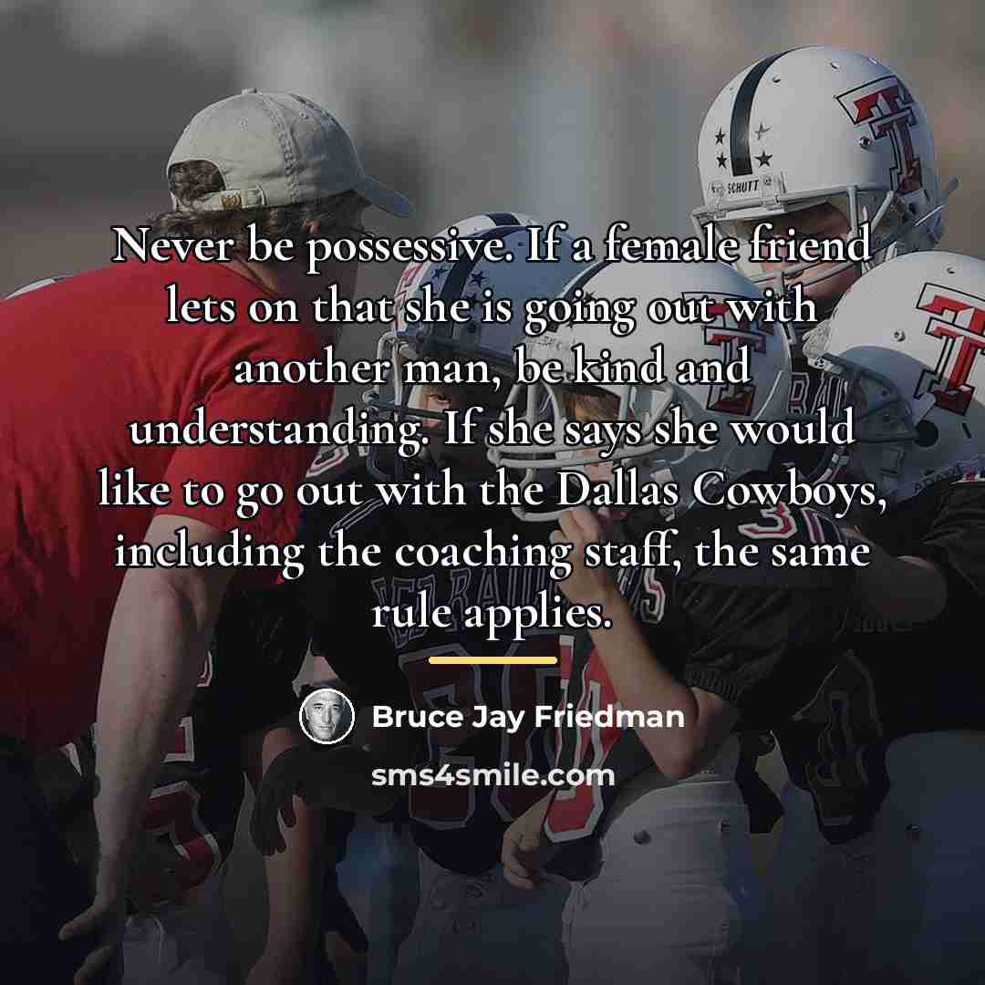 “Never be possessive. If a female friend lets on that…” quote by Bruce Jay Friedman
