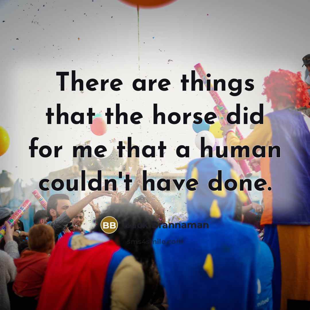 “There are things that the horse did for me that…” quote by Buck Brannaman