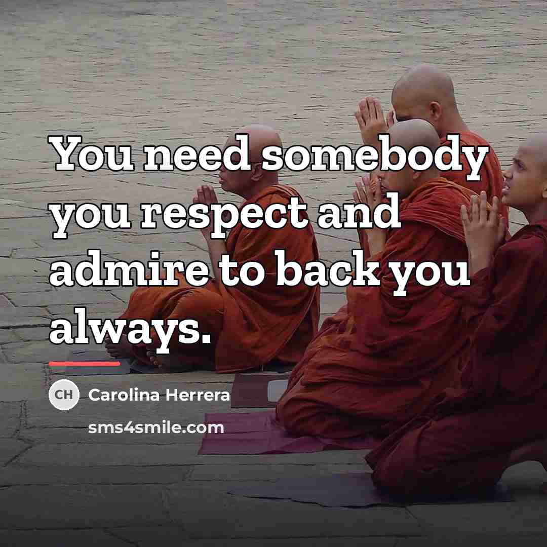 “You need somebody you respect and admire to back you…” quote by Carolina Herrera