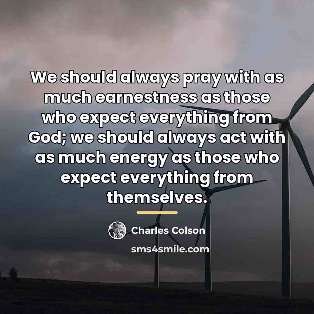 “We should always pray with as much earnestness as those…” quote by Charles Colson