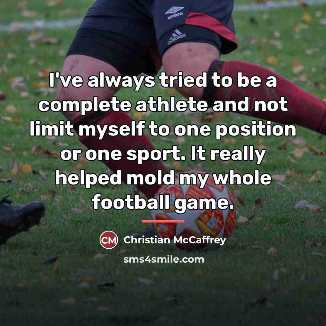 “I've always tried to be a complete athlete and not…” quote by Christian McCaffrey