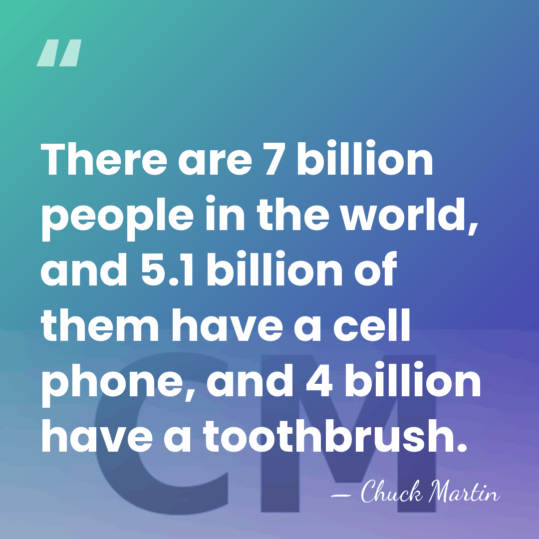 There are 7 billion people in the world, and 5.1 billion of&hellip; - Chuck Martin