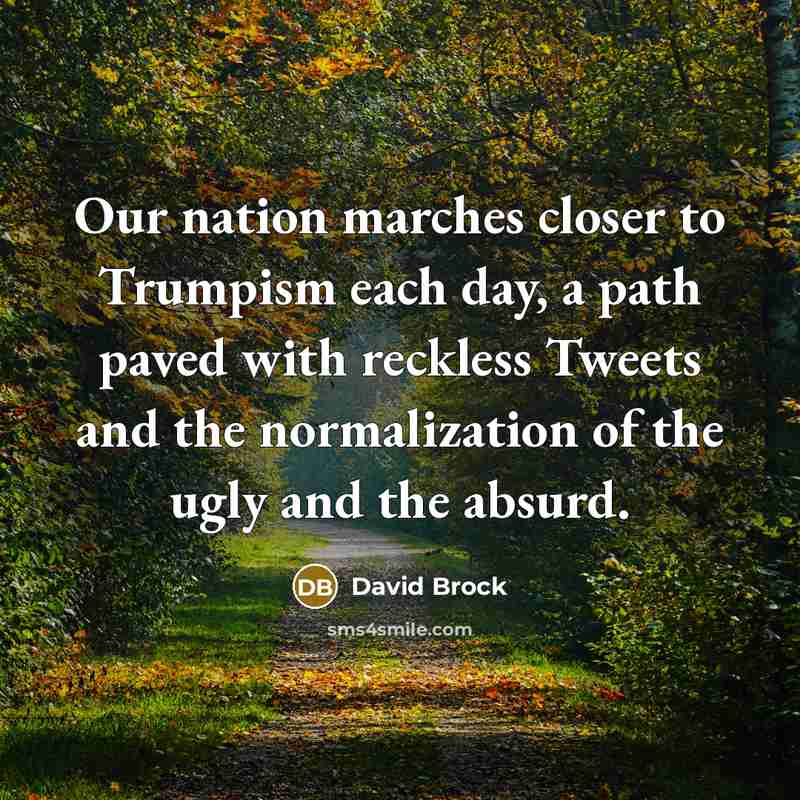 “Our nation marches closer to Trumpism each day, a path…” quote by David Brock