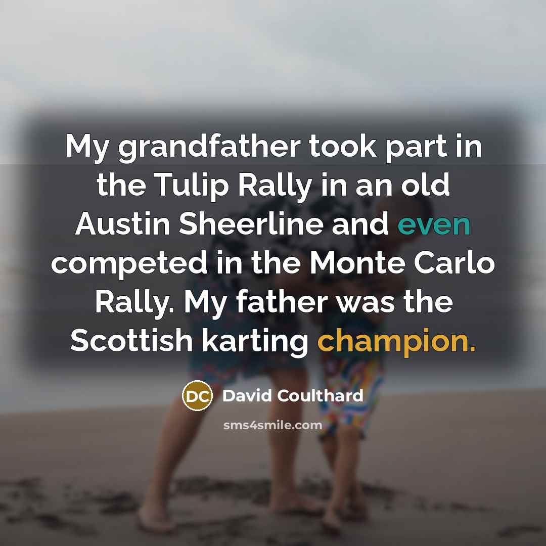 “My grandfather took part in the Tulip Rally in an…” quote by David Coulthard