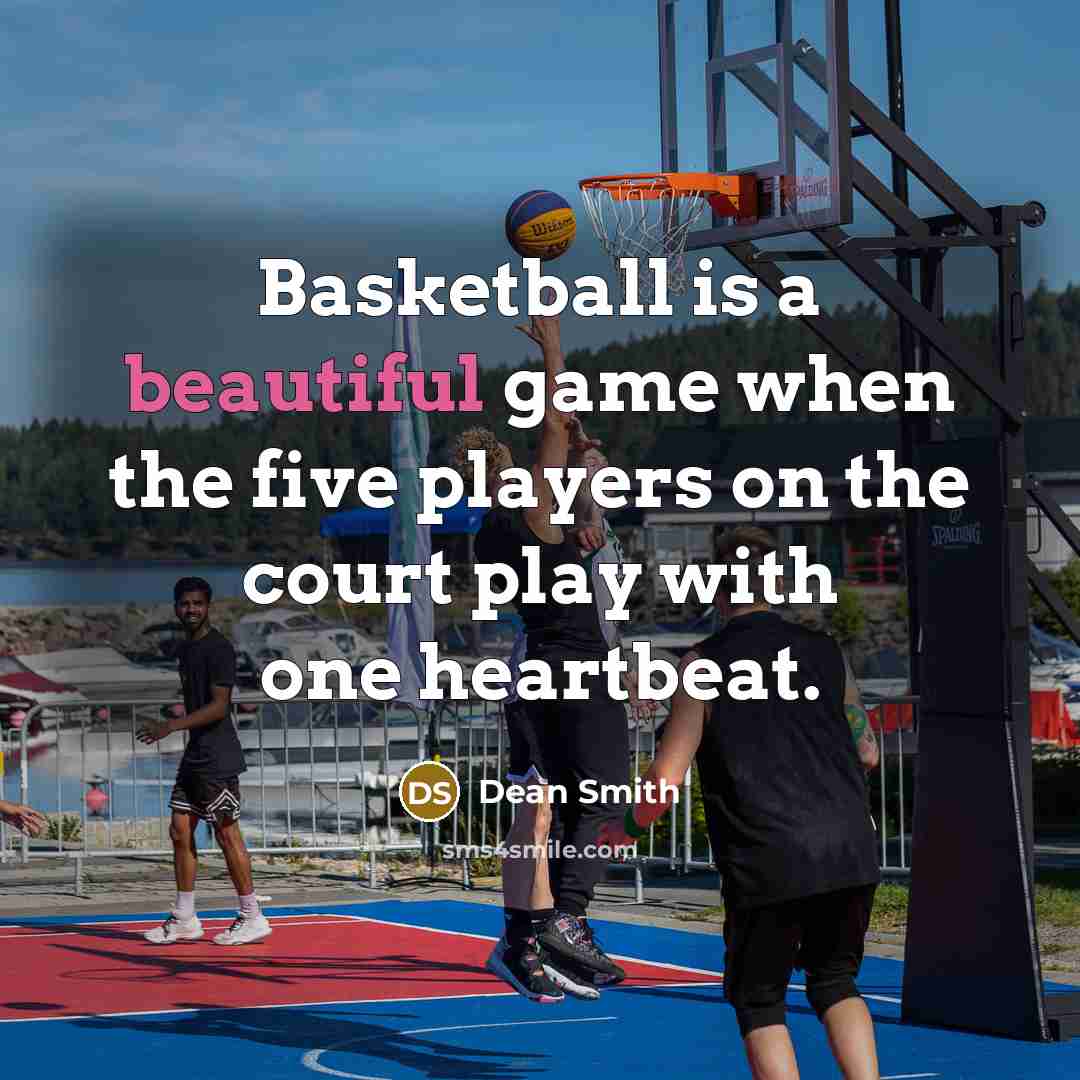 “Basketball is a beautiful game when the five players on…” quote by Dean Smith