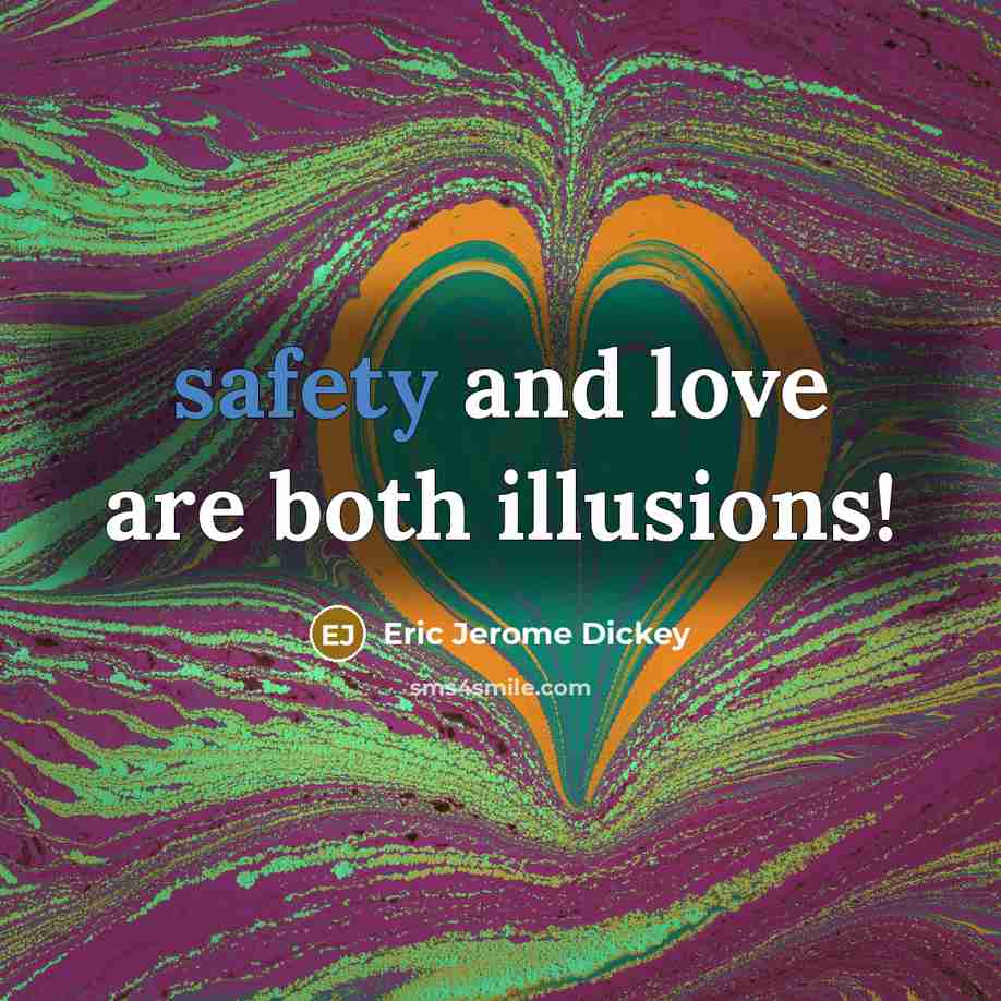 “safety and love are both illusions!…” quote by Eric Jerome Dickey