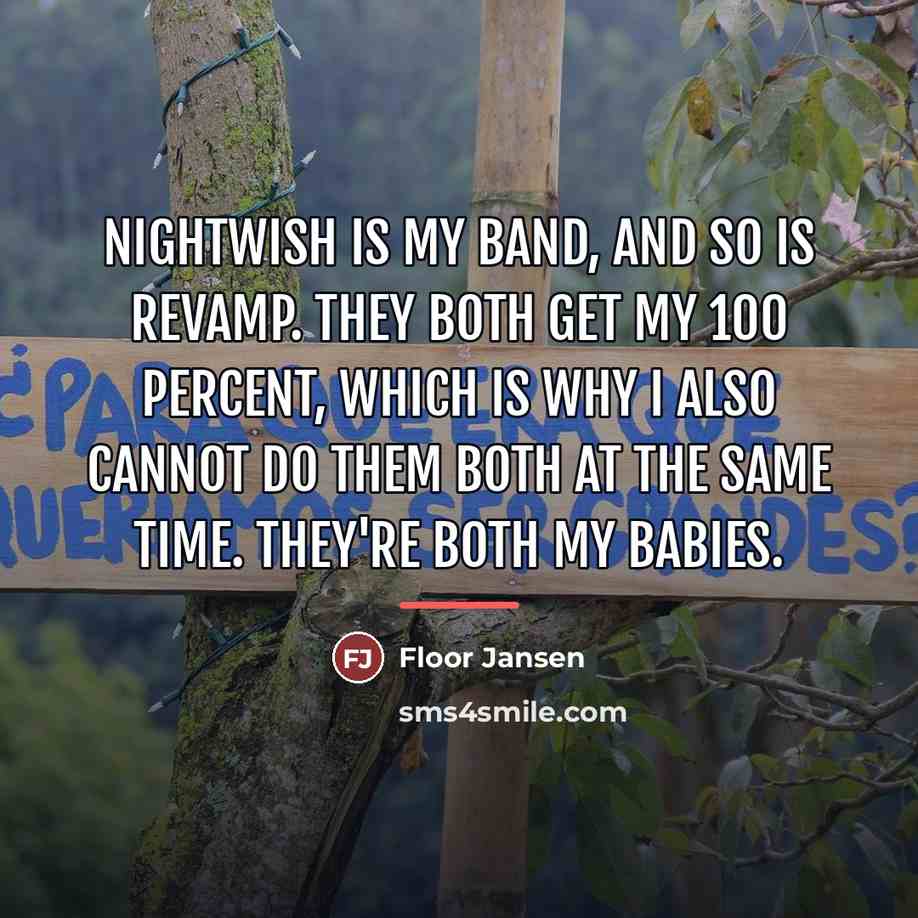 “Nightwish is my band, and so is Revamp. They both…” quote by Floor Jansen