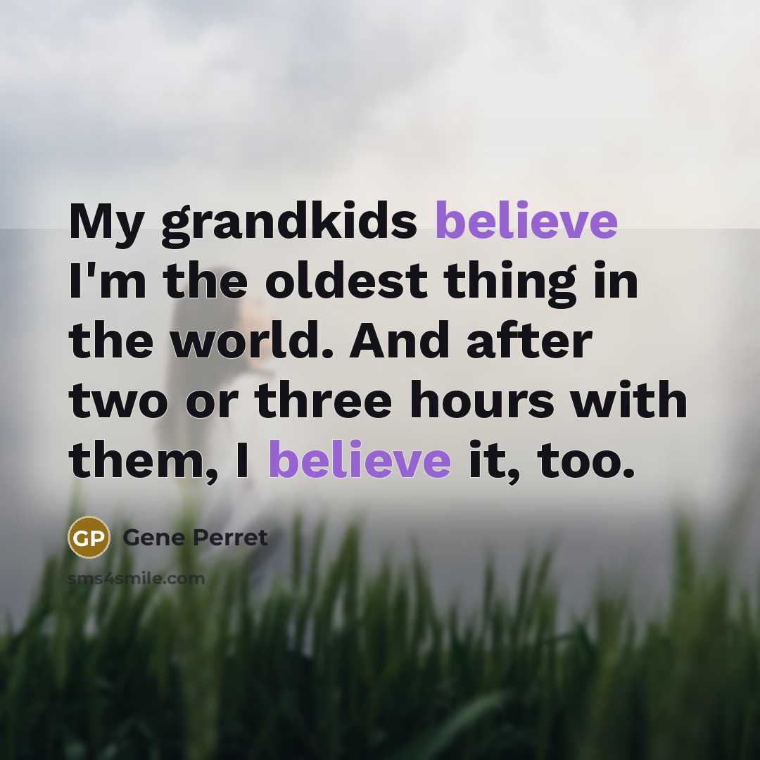 “My grandkids believe I'm the oldest thing in the world.…” quote by Gene Perret