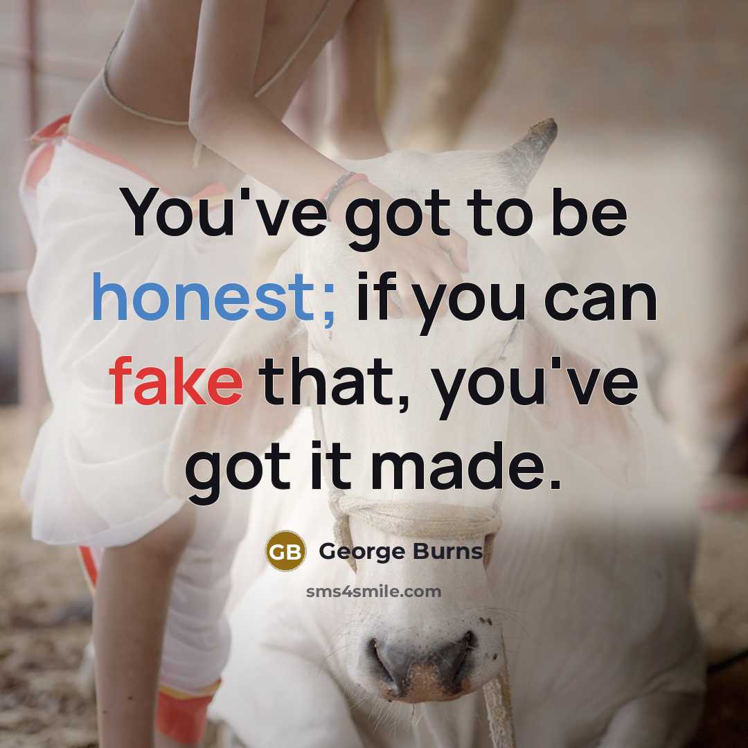 “You've got to be honest; if you can fake that,…” quote by George Burns
