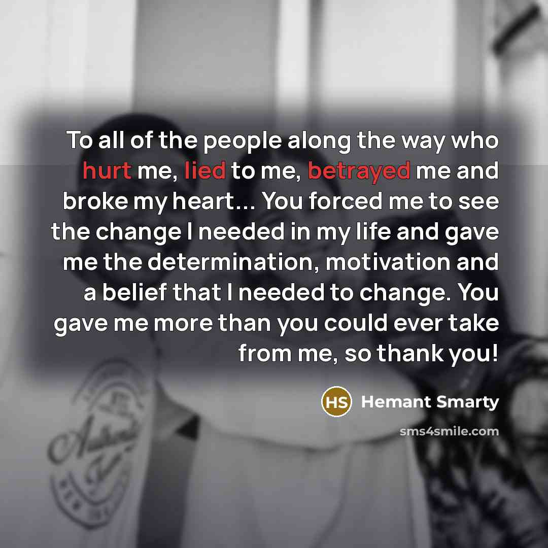 “To all of the people along the way who hurt…” quote by Hemant Smarty