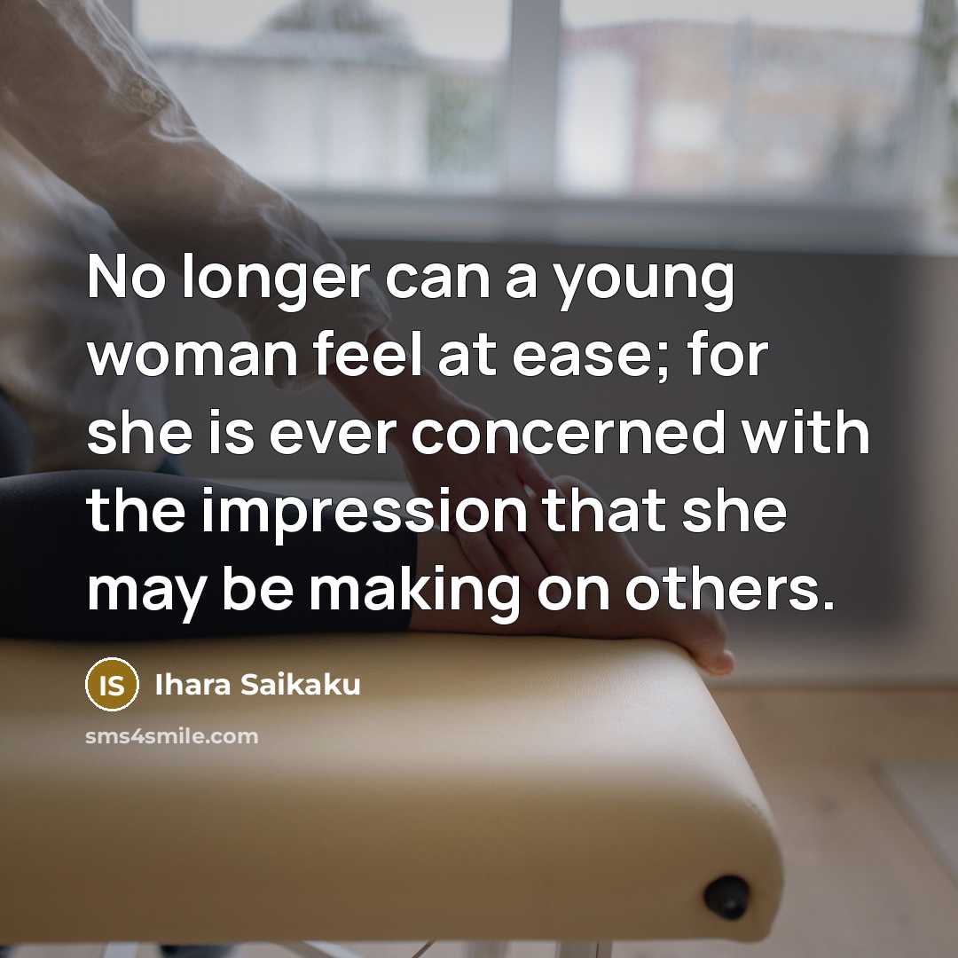 “No longer can a young woman feel at ease; for…” quote by Ihara Saikaku