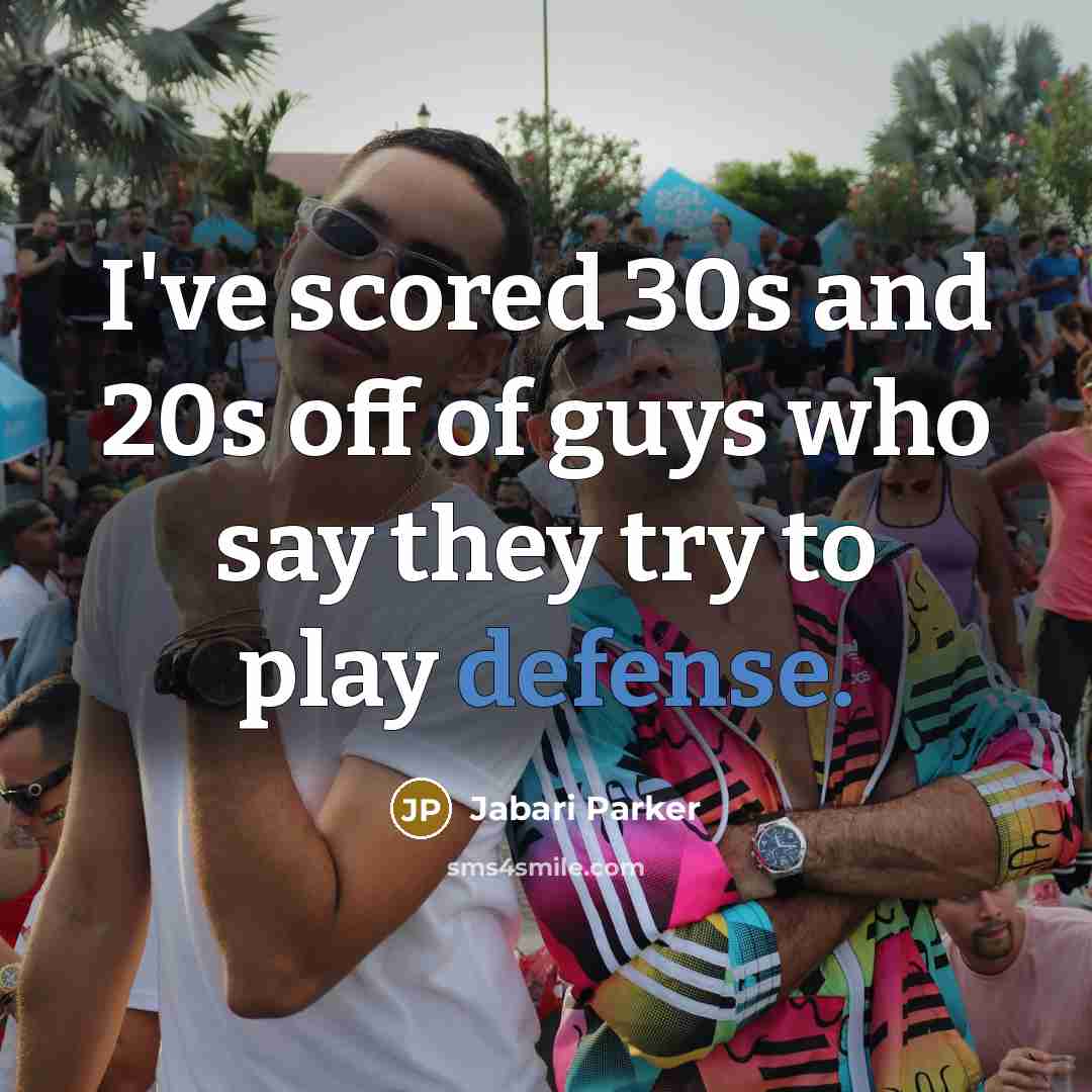 “I've scored 30s and 20s off of guys who say…” quote by Jabari Parker