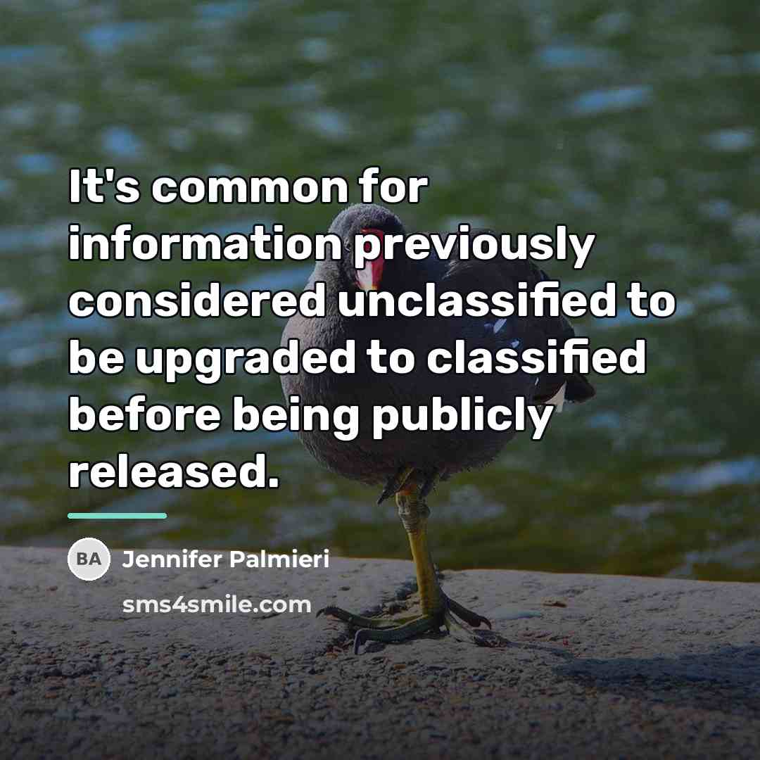 “It's common for information previously considered unclassified to be upgraded…” quote by Jennifer Palmieri