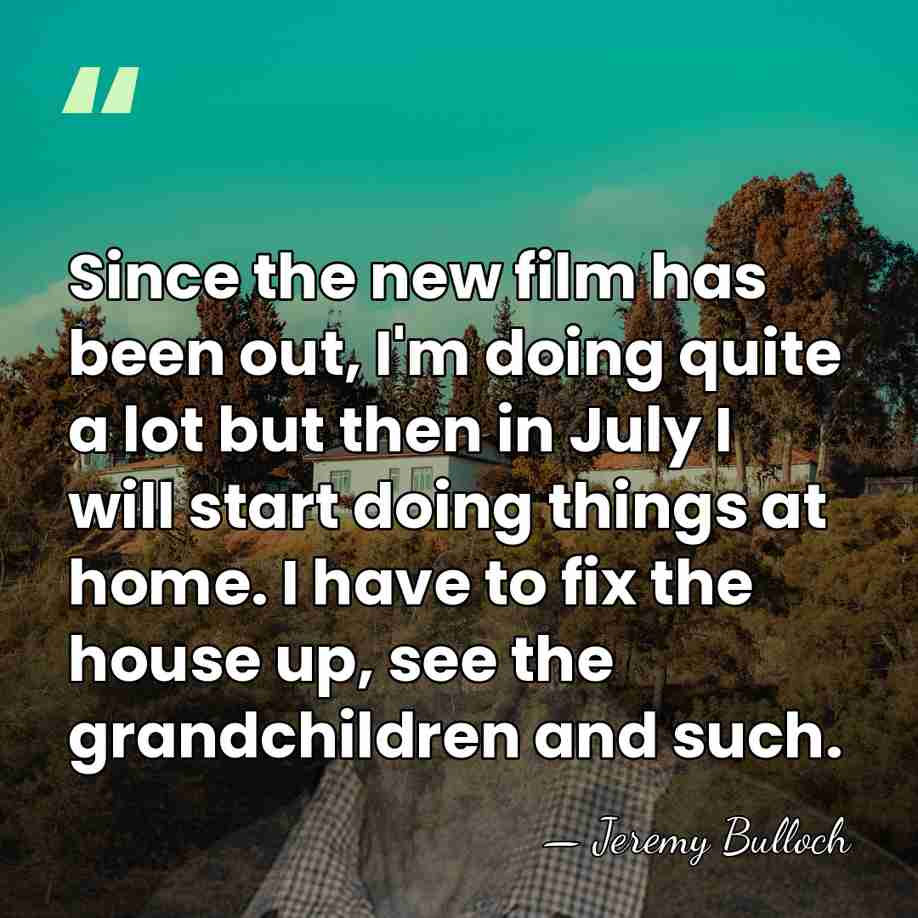 Since the new film has been out, I'm doing quite a lot&hellip; - Jeremy Bulloch