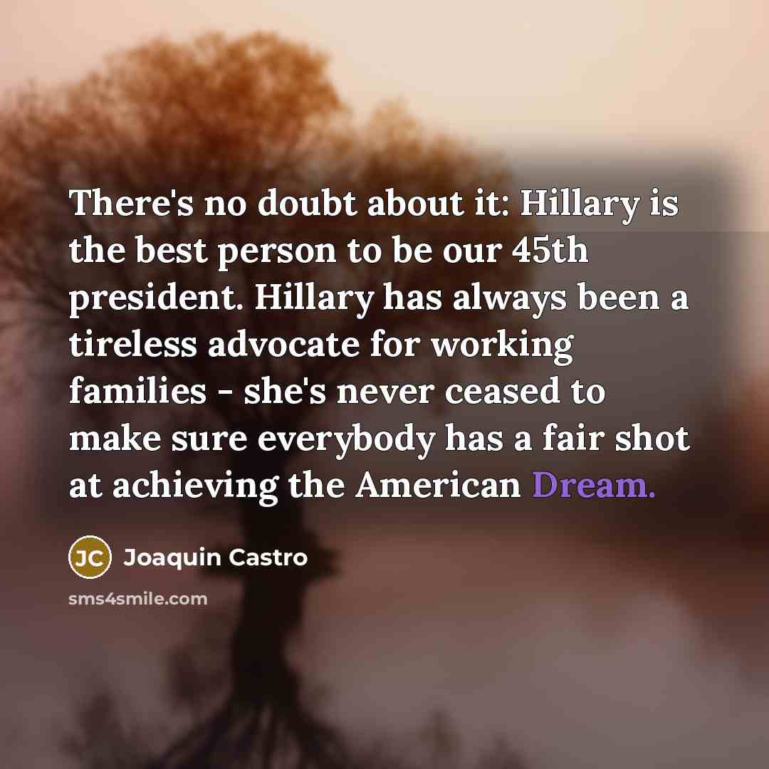 “There's no doubt about it: Hillary is the best person…” quote by Joaquin Castro