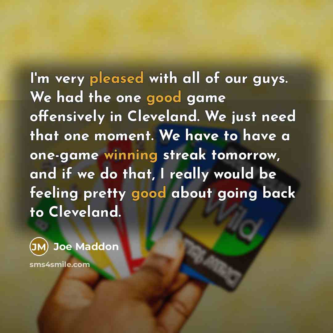 “I'm very pleased with all of our guys. We had…” quote by Joe Maddon