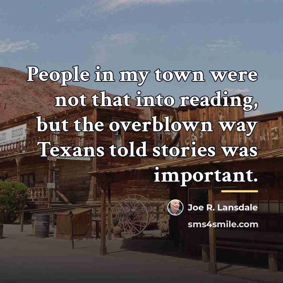 “People in my town were not that into reading, but…” quote by Joe R. Lansdale