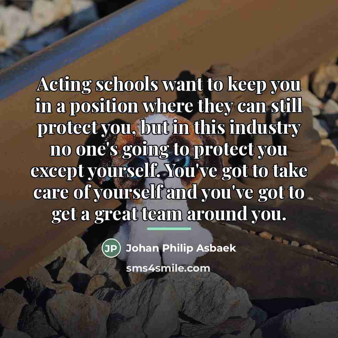 “Acting schools want to keep you in a position where…” quote by Johan Philip Asbaek