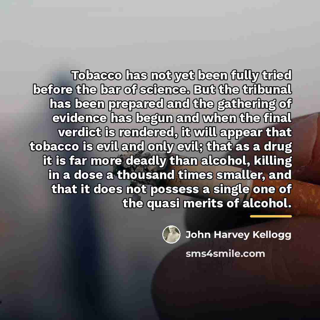 “Tobacco has not yet been fully tried before the bar…” quote by John Harvey Kellogg