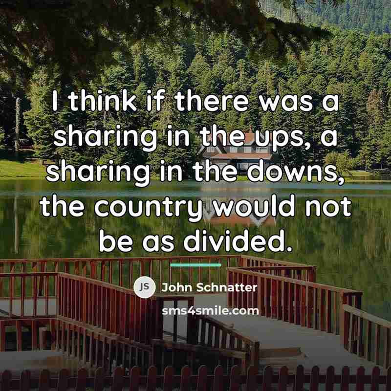 “I think if there was a sharing in the ups,…” quote by John Schnatter