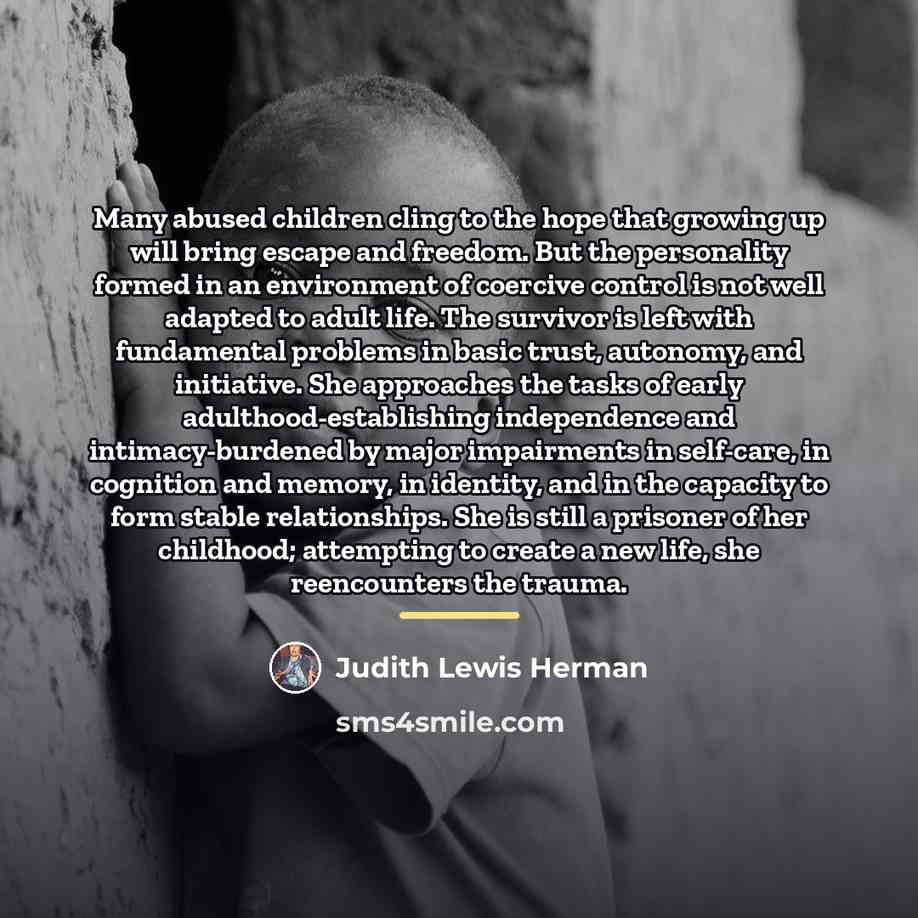 “Many abused children cling to the hope that growing up…” quote by Judith Lewis Herman