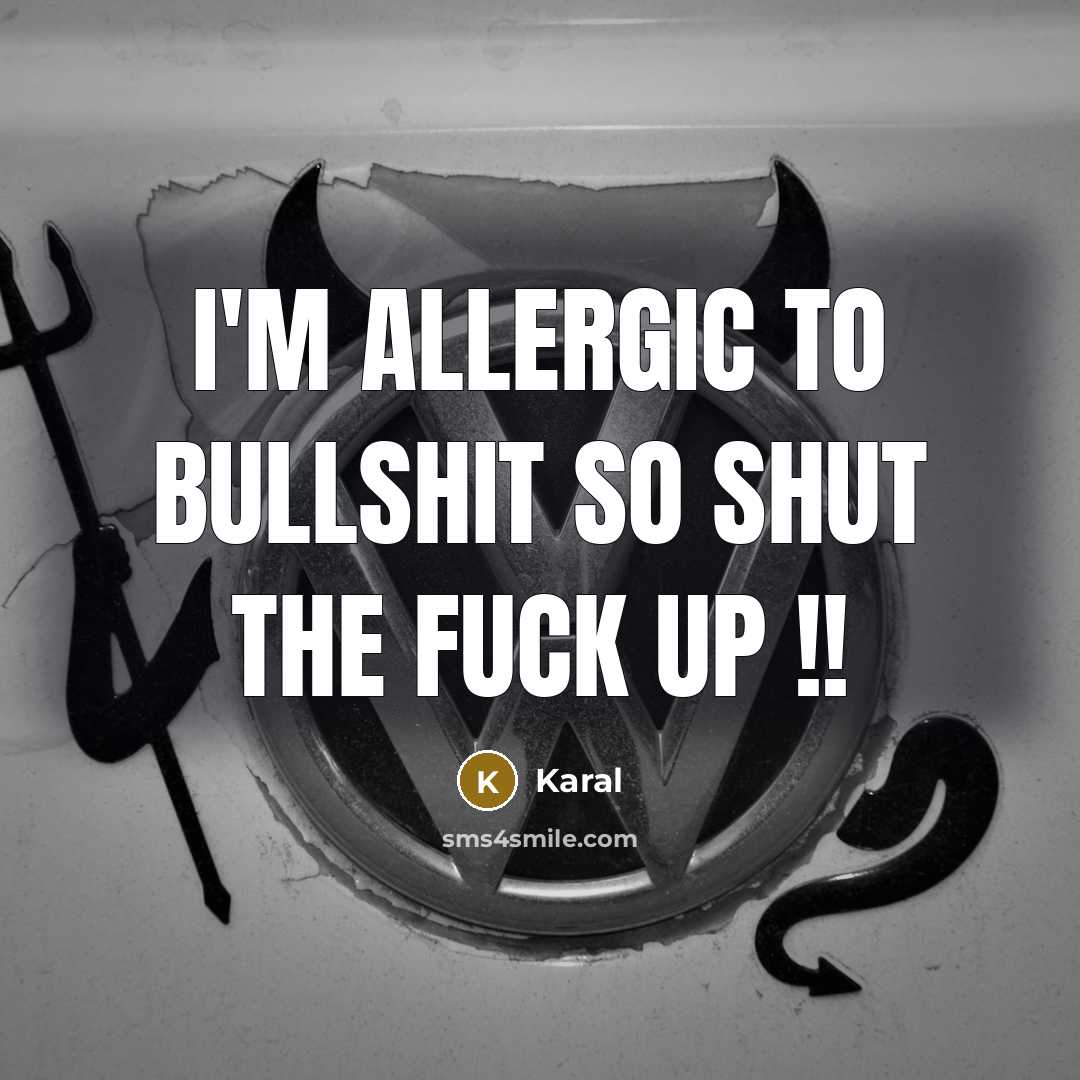 “I'm Allergic To Bullshit So Shut The Fuck Up !!…” quote by Karal
