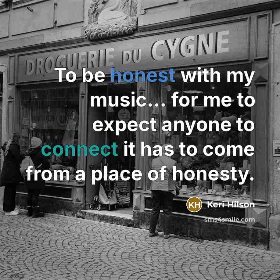 “To be honest with my music... for me to expect…” quote by Keri Hilson