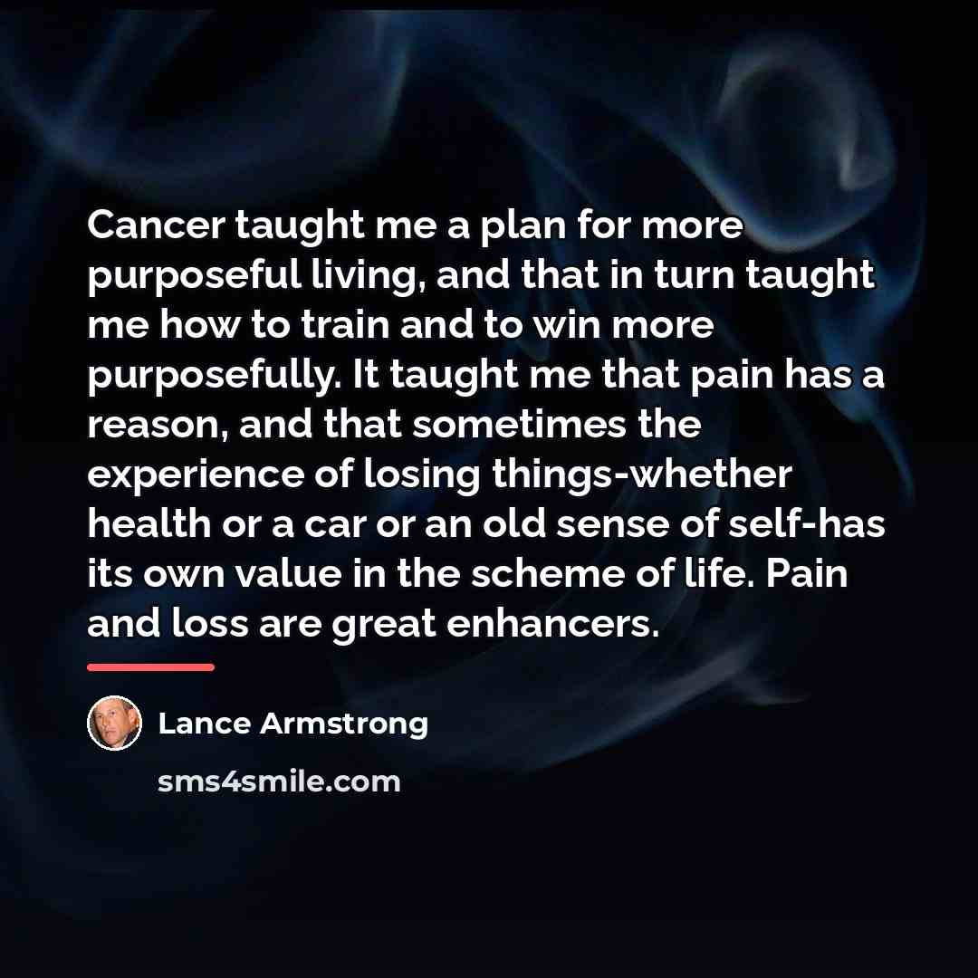 “Cancer taught me a plan for more purposeful living, and…” quote by Lance Armstrong