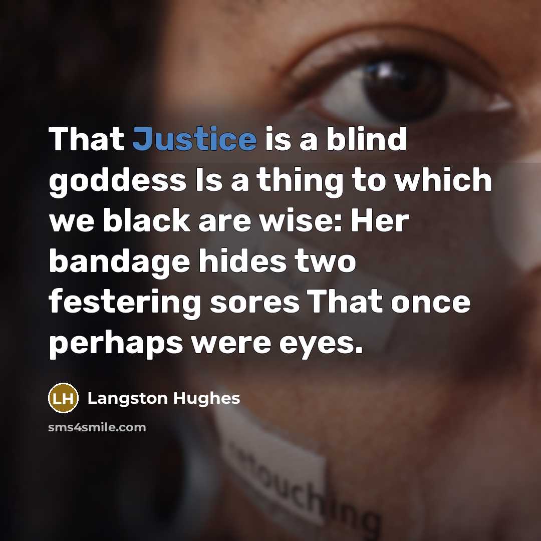 “That Justice is a blind goddess Is a thing to…” quote by Langston Hughes