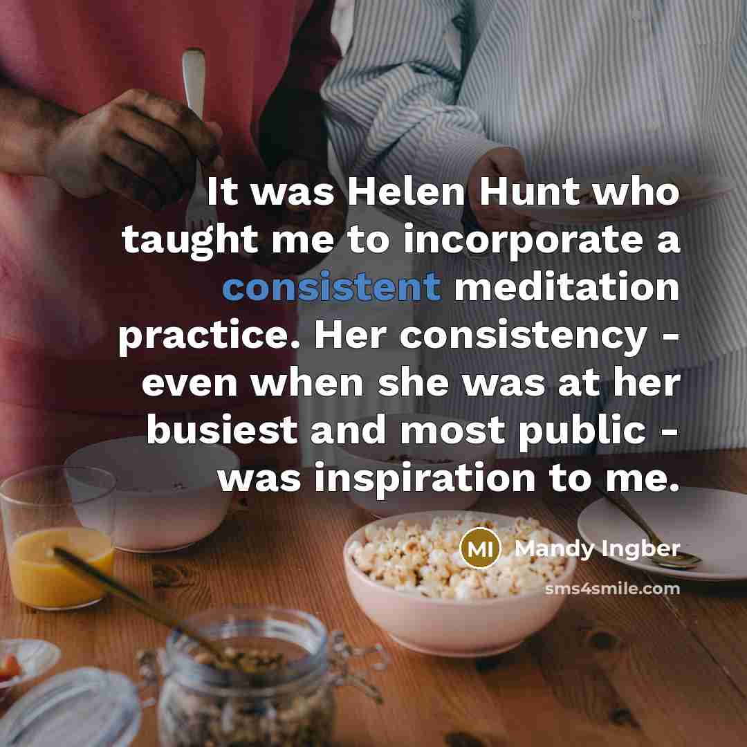 “It was Helen Hunt who taught me to incorporate a…” quote by Mandy Ingber