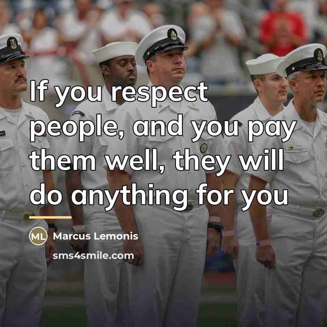 “If you respect people, and you pay them well, they…” quote by Marcus Lemonis