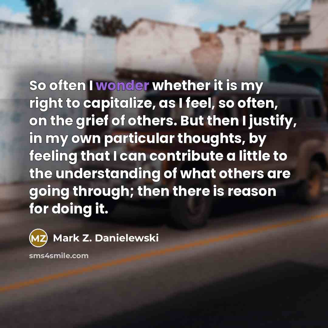 “So often I wonder whether it is my right to…” quote by Mark Z. Danielewski