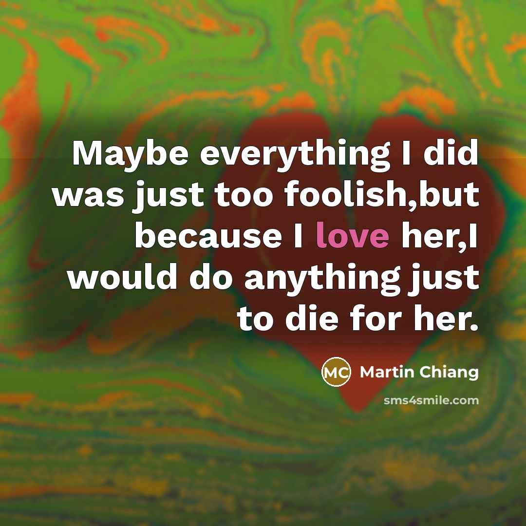 “Maybe everything I did was just too foolish,but because I…” quote by Martin Chiang