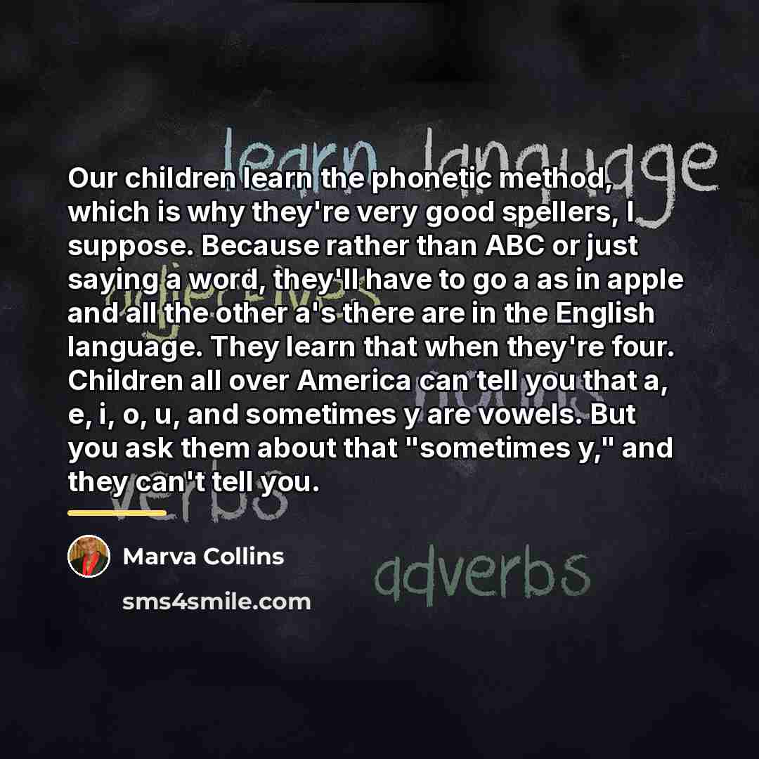 “Our children learn the phonetic method, which is why they're…” quote by Marva Collins