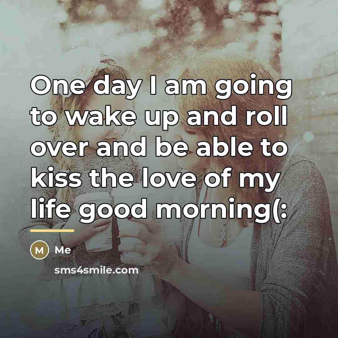 “One day I am going to wake up and roll…” quote by Me