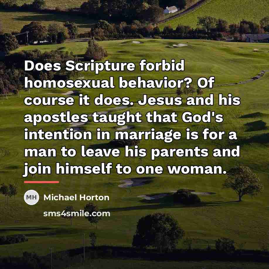 “Does Scripture forbid homosexual behavior? Of course it does. Jesus…” quote by Michael Horton