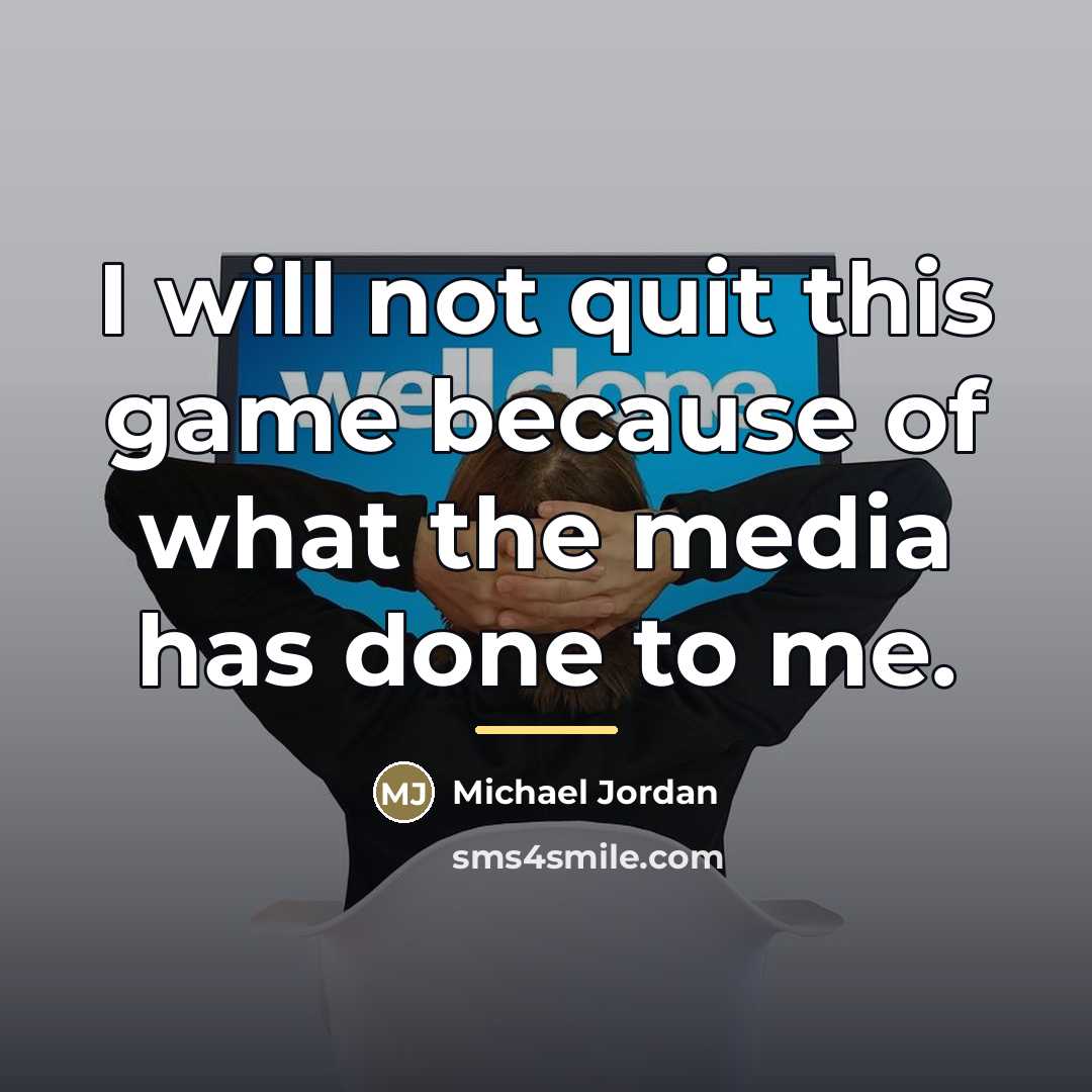 “I will not quit this game because of what the…” quote by Michael Jordan