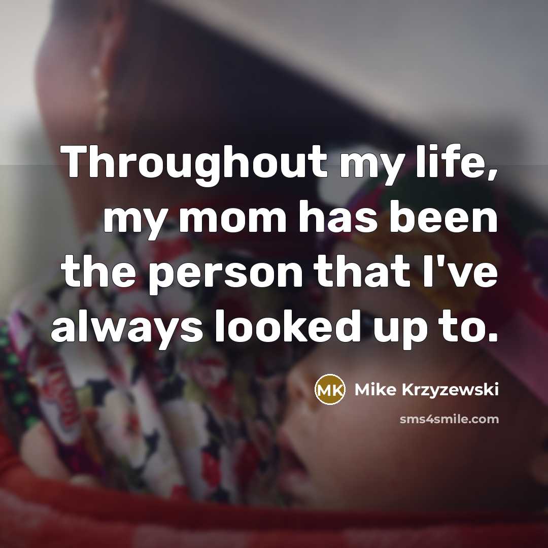 “Throughout my life, my mom has been the person that…” quote by Mike Krzyzewski