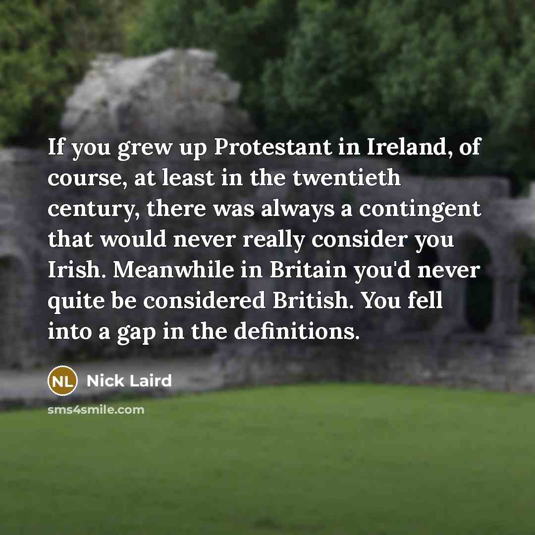 “If you grew up Protestant in Ireland, of course, at…” quote by Nick Laird