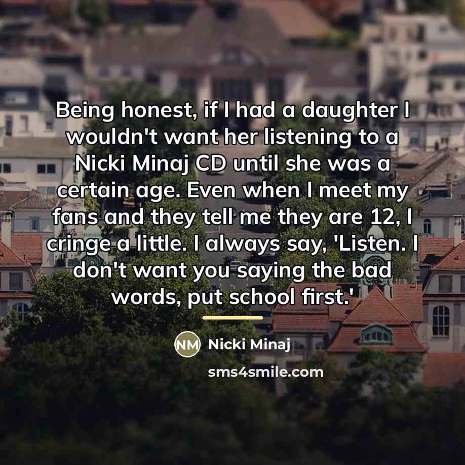 “Being honest, if I had a daughter I wouldn't want…” quote by Nicki Minaj