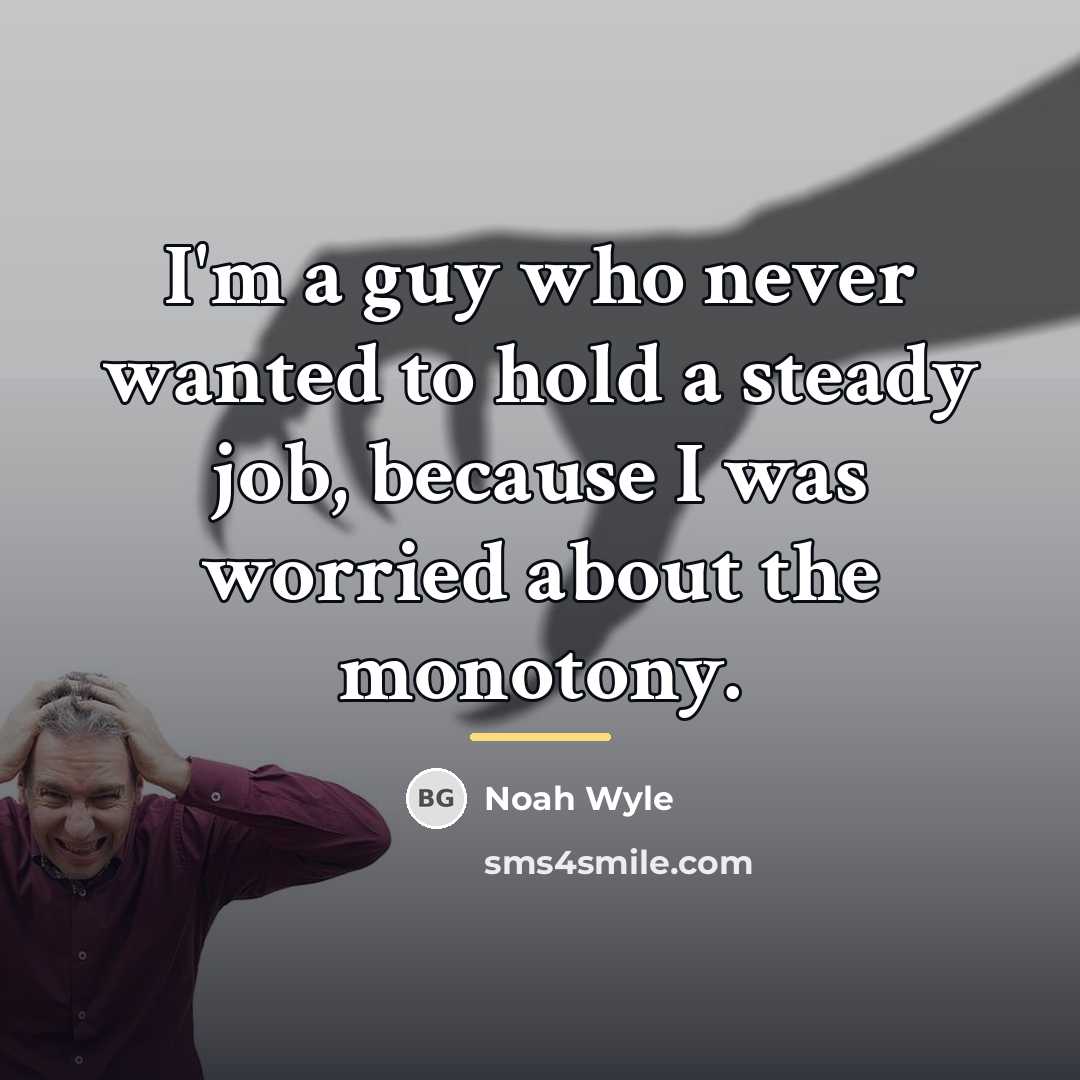 “I'm a guy who never wanted to hold a steady…” quote by Noah Wyle