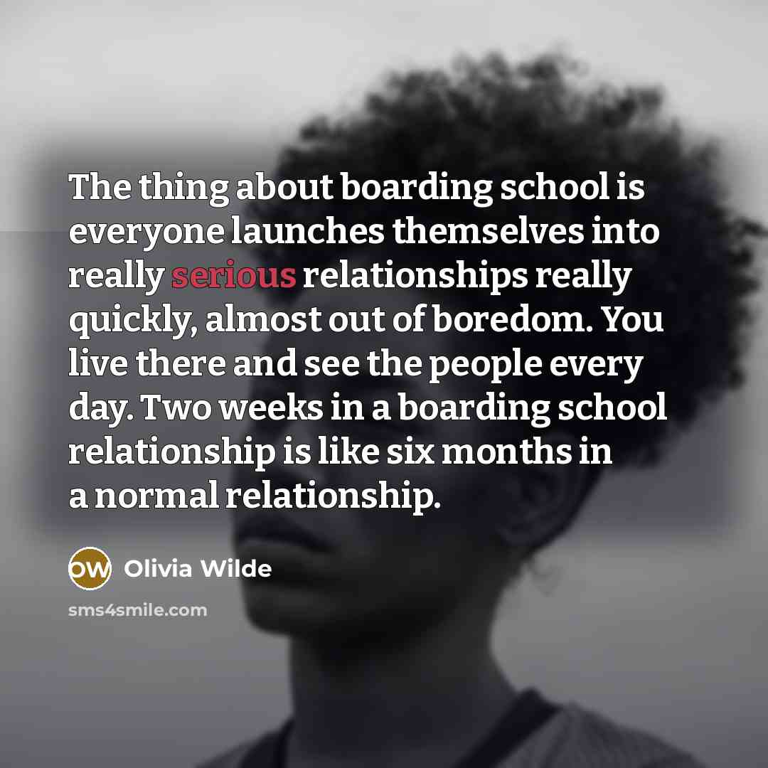 “The thing about boarding school is everyone launches themselves into…” quote by Olivia Wilde