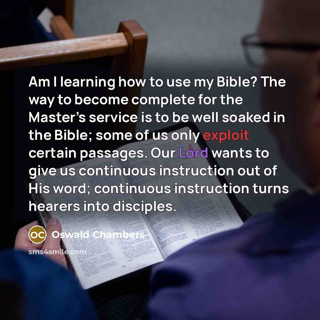 “Am I learning how to use my Bible? The way…” quote by Oswald Chambers