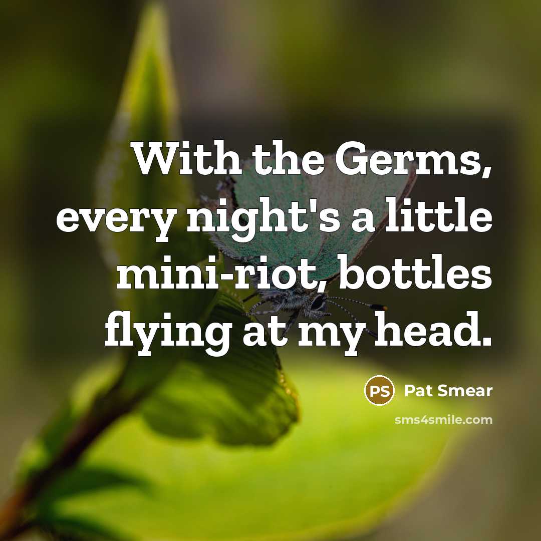 “With the Germs, every night's a little mini-riot, bottles flying…” quote by Pat Smear