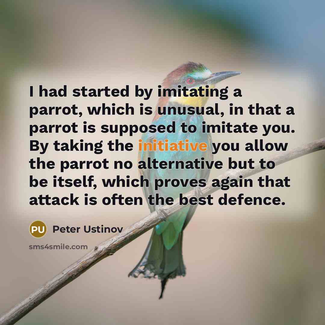 “I had started by imitating a parrot, which is unusual,…” quote by Peter Ustinov