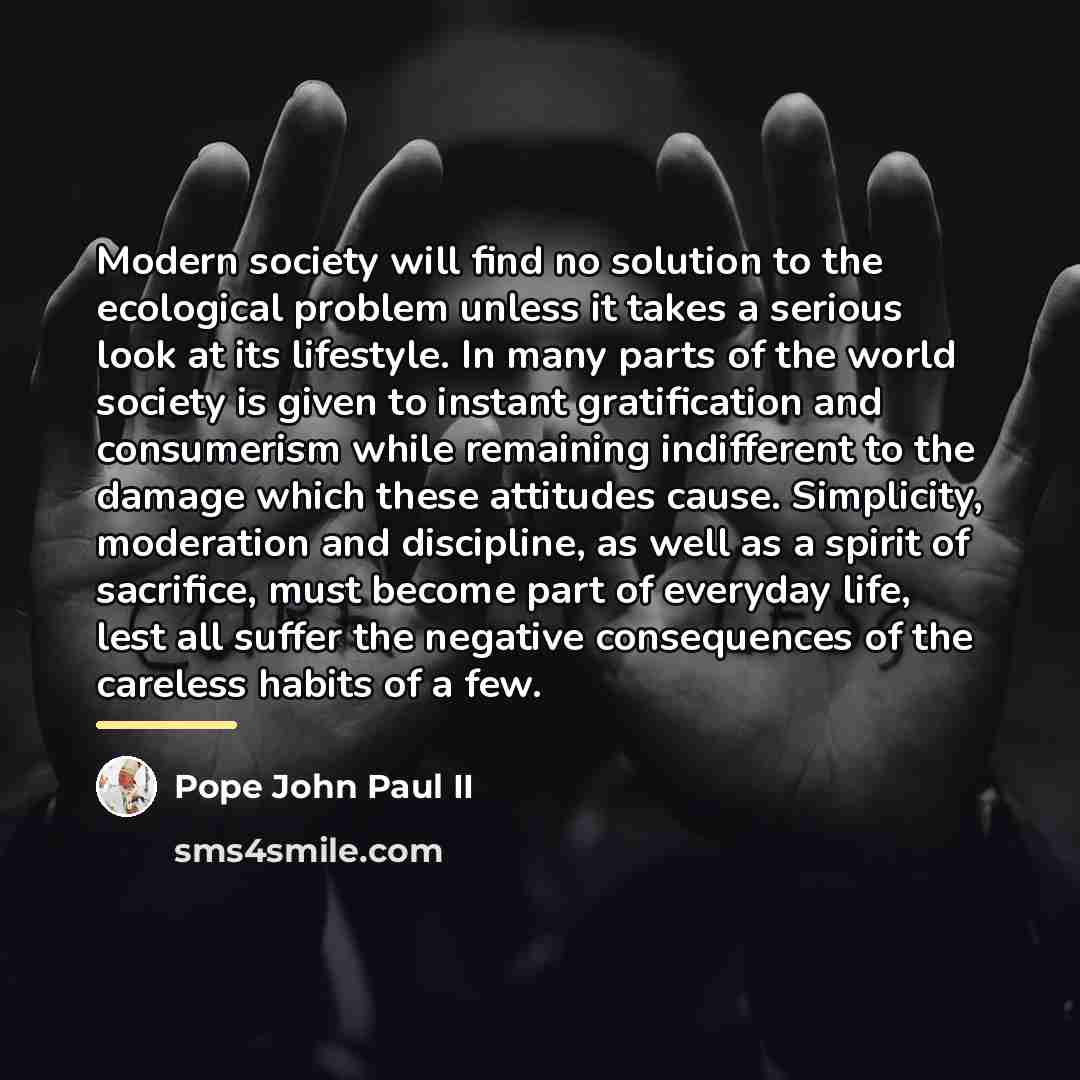 “Modern society will find no solution to the ecological problem…” quote by Pope John Paul II